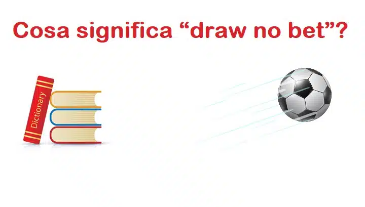 Cosa significa “draw no bet”?