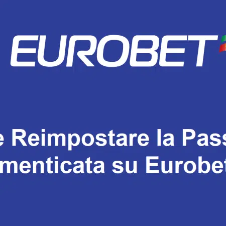 Come Reimpostare la Password Dimenticata su Eurobet.it