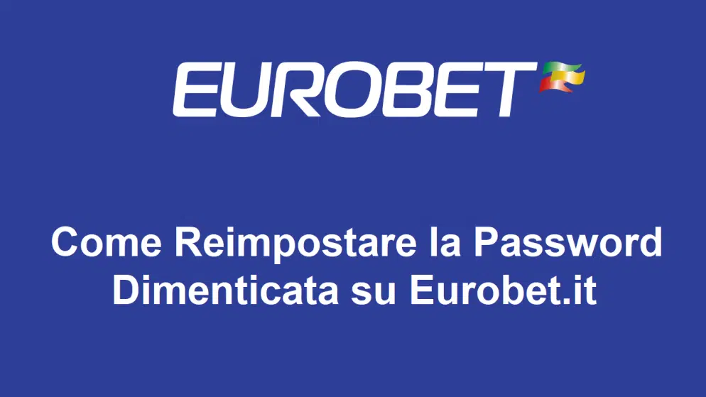 Come Reimpostare la Password Dimenticata su Eurobet.it