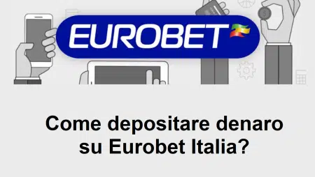 Come depositare denaro su Eurobet Italia?
