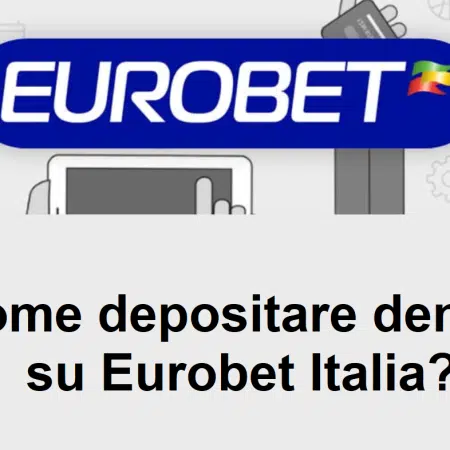 Come depositare denaro su Eurobet Italia?