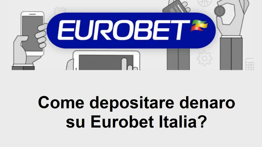 Come depositare denaro su Eurobet Italia?