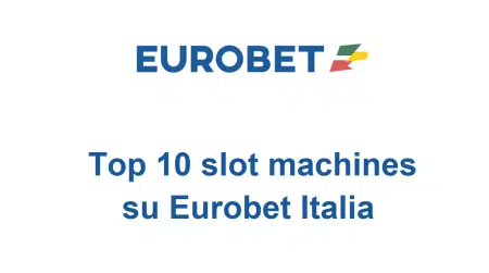 Top 10 slot machines su Eurobet Italia