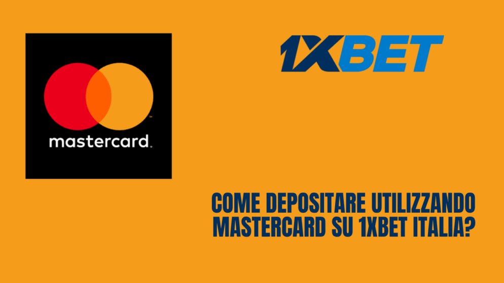 Come depositare utilizzando MasterCard su 1xBet Italia?