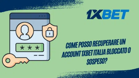 Come posso recuperare un account 1xBet Italia bloccato o sospeso?