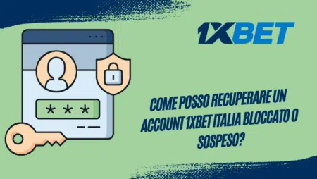 Come posso recuperare un account 1xBet Italia bloccato o sospeso?