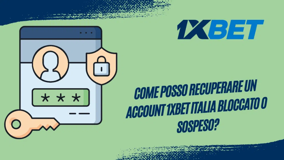 Come posso recuperare un account 1xBet Italia bloccato o sospeso?