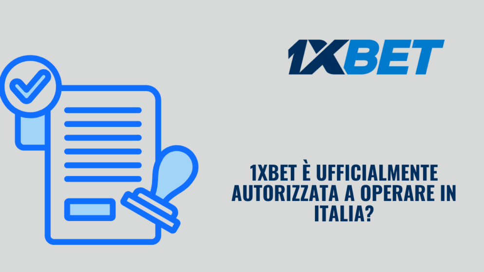 1xBet è ufficialmente autorizzata a operare in Italia?