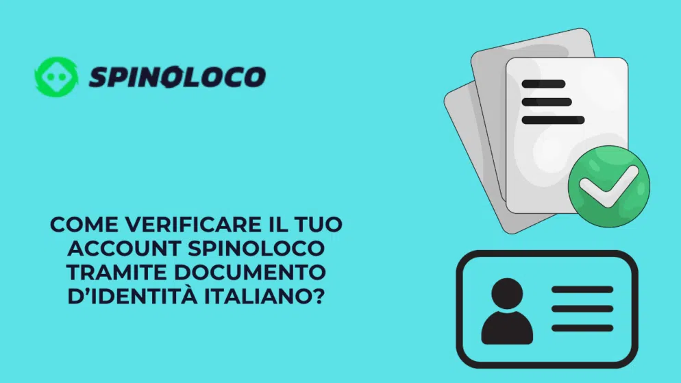 Come verificare il tuo account Spinoloco tramite documento d’identità italiano?